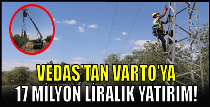 VEDAŞ’tan Varto’ya 17 milyon liralık yatırım! Köy köy açıklandı