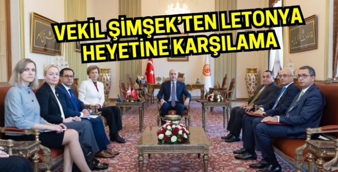 Vekil Şimşek’ten Letonya heyetine karşılama