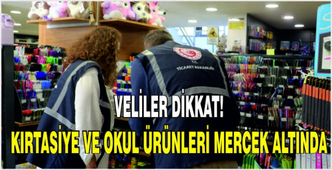 Veliler dikkat! Kırtasiye ve okul ürünleri mercek altında