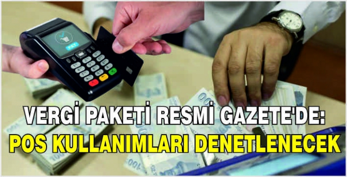 Vergi paketi Resmi Gazete'de: Pos kullanımları denetlenecek