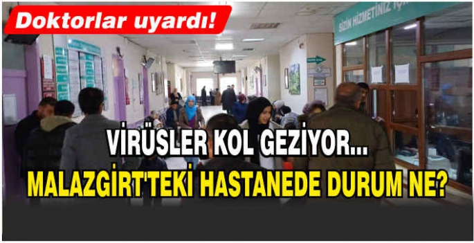 Virüsler kol geziyor… Malazgirt’teki hastanede durum ne?