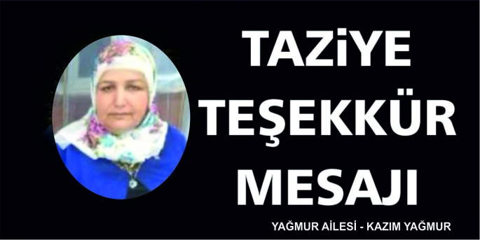 YAĞMUR AİLESİ TAZİYE TEŞEKKÜR MESAJI  