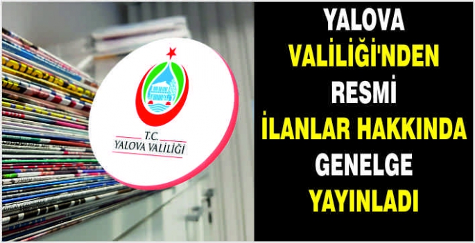 Yalova Valiliği’nden resmi ilanlar hakkında genelge yayınladı