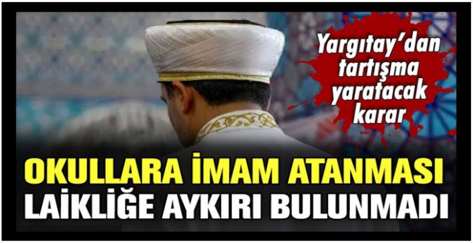 Yargıtay'dan tartışma yaratacak karar: Okullara imam atanması 'laikliğe' aykırı bulunmadı