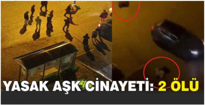 Yasak aşk cinayeti: 2 ölü