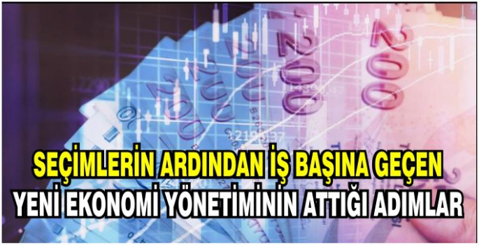 Yeni ekonomi yönetiminin attığı adımlar meyvelerini veriyor