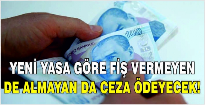  Yeni yasa göre fiş vermeyen de almayan da ceza ödeyecek!