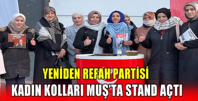 Yeniden Refah Partisi Kadın Kolları Muş’ta Stand Açtı