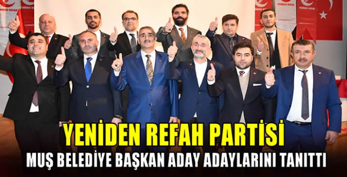 Yeniden Refah Partisi Muş Belediye Başkan aday adaylarını tanıttı