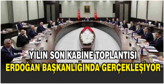 Yılın son Kabine toplantısı Erdoğan başkanlığında gerçekleşiyor