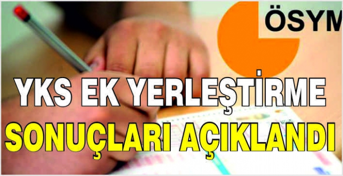 YKS ek yerleştirme sonuçları açıklandı