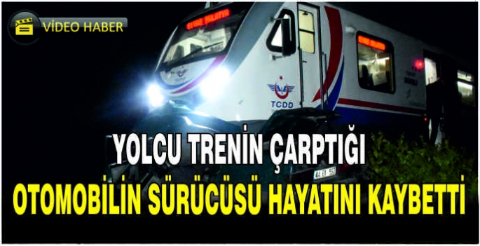 Yolcu trenin çarptığı otomobilin sürücüsü hayatını kaybetti