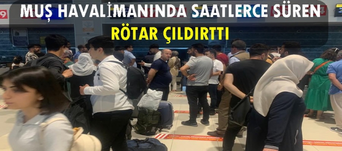 Yolcular sinir krizi geçirdi: Muş Havalimanında saatler süren rötar çıldırttı!