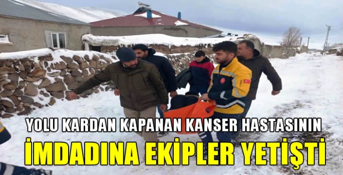 Yolu kardan kapanan kanser hastasının imdadına ekipler yetişti