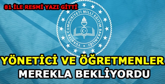 Yönetici ve öğretmenler bu haberi bekliyordu: MEB 81 ile resmi yazıyı gönderdi