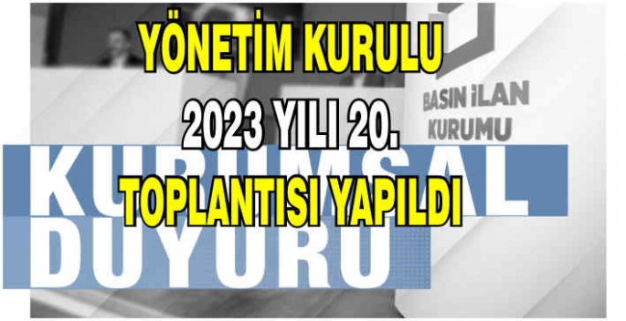 Yönetim Kurulu 2023 Yılı 20. Toplantısı yapıldı