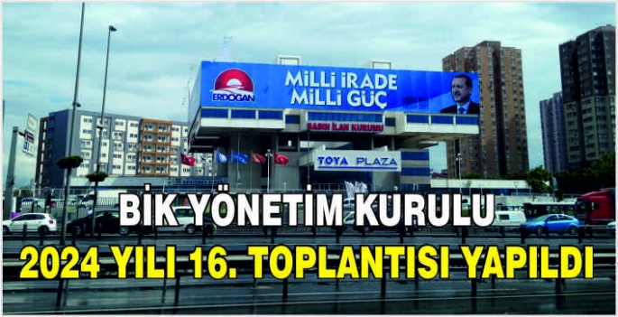 Yönetim Kurulu 2024 Yılı 16. toplantısı yapıldı