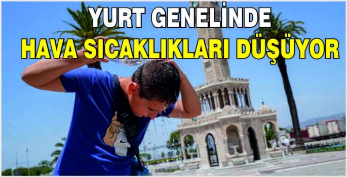 Yurt genelinde hava sıcaklıkları düşüyor