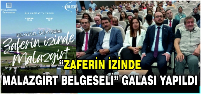 “Zaferin İzinde Malazgirt Belgeseli” galası yapıldı