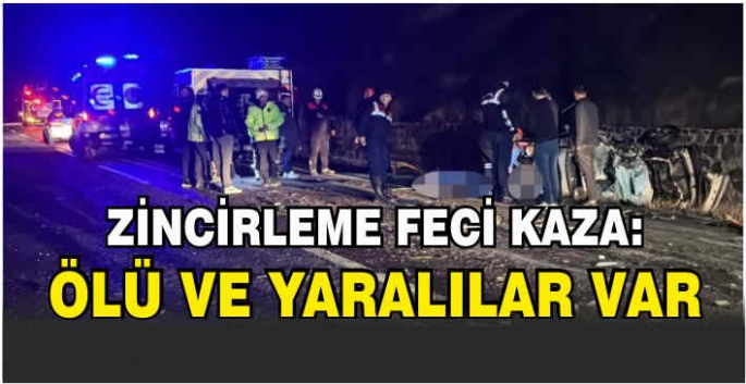 Zincirleme feci kaza: Ölü ve yaralılar var