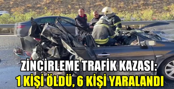 Zincirleme trafik kazası: 1 kişi öldü, 6 kişi yaralandı